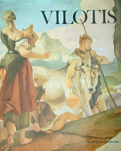 Vilotis. L'Antica Villotta e il canto del Friuli - ed. Bolis, 1985