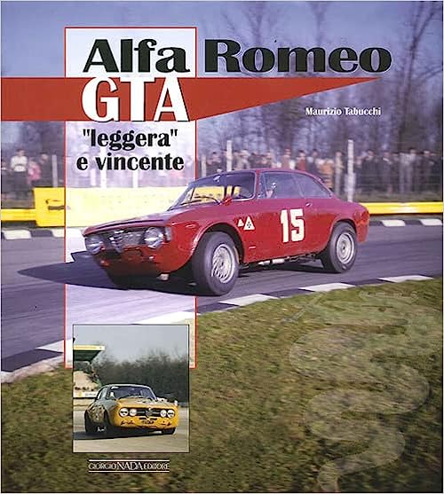 Alfa Romeo GTA. «Leggera» e vincente.  Maurizio Tabucchi