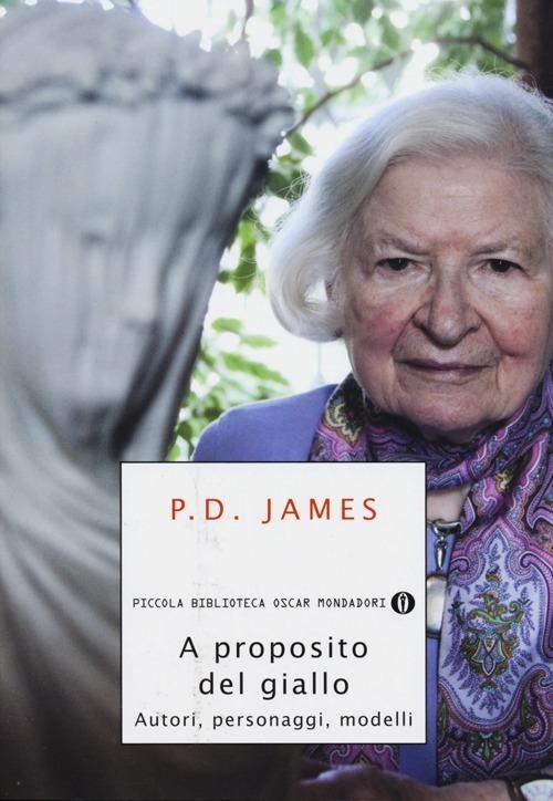 A proposito del giallo. Autori, personaggi, modelli - P. D. James, Mondadori