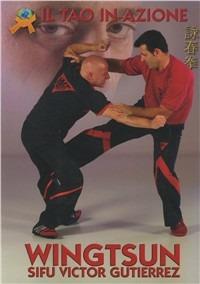 WingTsun Il tao in azione - sifu Victor Gutierrez (Autore) Budo Jute Sport, 2005