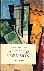 Allegoria e derisione. Vasco Pratolini. Mondadori, 1966