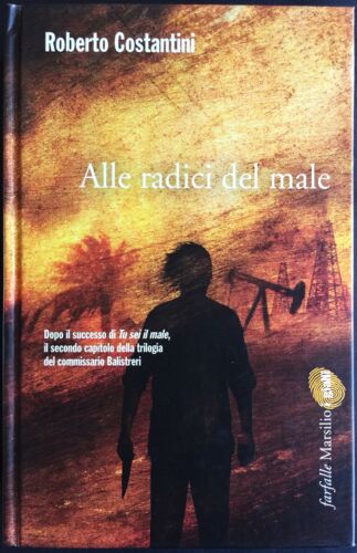 Alle radici del male. Roberto Costantini. Marsilio