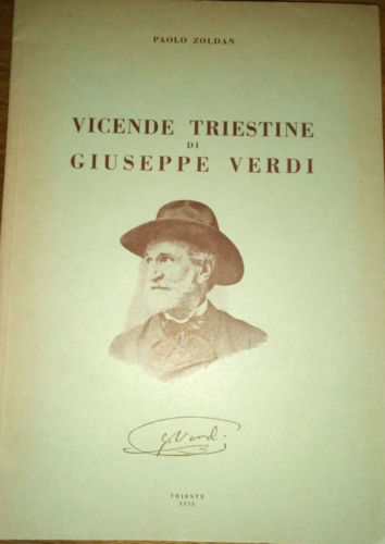 Vicende triestine di Giuseppe Verdi, - Paolo  Zoldan - 1955