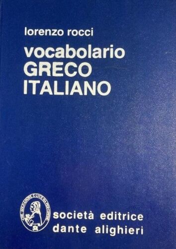 Vocabolario greco italiano. Lorenzo Rocci. Società editrice Dante Alighieri