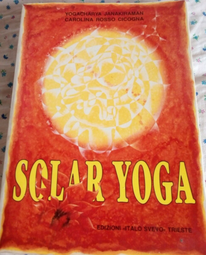 Yogacharya Janakiraman, Carolina Rosso Cicogna - Solar Yoga. Testo in inglese - ed. Italo Svevo 1989